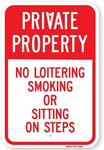 Highway Traffic Supply Non-Reflective "Private Property No Loitering Smoking Or Sitting On Steps" Sign. 12"x18"