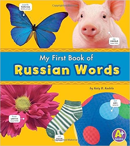 My First Book of Russian Words (Bilingual Picture Dictionaries) (Multilingual Edition), by Katy R. Kudela My First Book of Russian Words (Bilingual Picture Dictionaries) (Multilingual Edition), by Katy R. Kudela