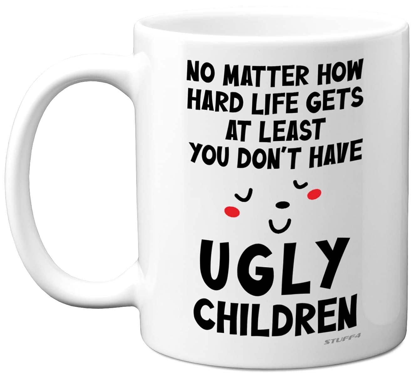 Stuff4 Funny Birthday Mugs - at Least You Don't Have Ugly Children - Mothers Fathers Day Mugs, Parents Birthday Gift for Dad Mum Mug, Novelty Christmas, 11oz Ceramic Dishwasher Safe Mugs