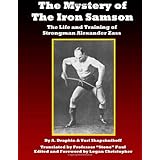 The Mystery of the Iron Samson: The Life and Training of Strongman Alexander Zass