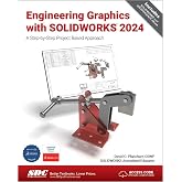 Engineering Graphics with SOLIDWORKS 2024: A Step-by-Step Project Based Approach