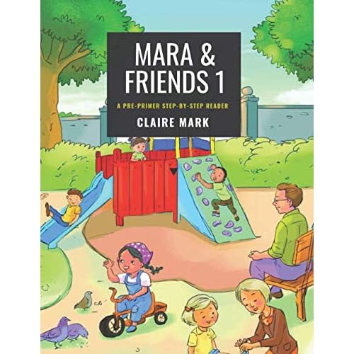 Mara and Friends 1: A Pre-Primer Step-by-Step Reader Mara and Friends 1: A Pre-Primer Step-by-Step Reader