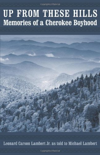 Up from These Hills: Memories of a Cherokee Boyhood (Indians of the Southeast) by Leonard Carson Lambert Jr.