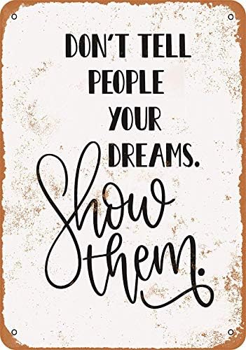 Fersha 8 x 12 Inches Metal Sign - Don't Tell People Your Dreams Show Them - Vintage Look