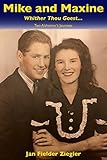 Mike and Maxine: Whither Thou Goest.: Two Alzheimer's Journeys by