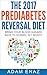 The 2017 Prediabetes Reversal Diet (A How To Guide, Cure,Insulin Resistance): A Short Guide And Simple Protocol For Bringing Your Blood Sugars Back To Normal in 28 days