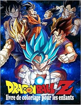 Dragon Ball Z Livre De Coloriage Pour Les Enfants Livre De Coloriage Pour Enfants Et Adultes Goku Vegeta Krillin Master Roshi Et Bien D Autres French Edition Ball Dragon Amazon Com Books Dragon Ball Z Livre De Coloriage Pour Les Enfants Livre De Coloriage Pour Enfants Et Adultes Goku Vegeta Krillin Master Roshi Et Bien D Autres French Edition Ball Dragon Amazon Com Books