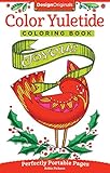 Color Yuletide Coloring Book: Perfectly Portable Pages (Design Originals) Convenient 5x8 Size is Perfect to Take Along Wherever You Go; Holiday Designs on Perforated Pages (On-The-Go Coloring Book) by Robin Pickens