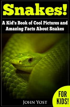 Snakes A Kid S Book Of Cool Images And Amazing Facts About Snakes