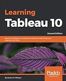 Learning Tableau 10: Business Intelligence and data visualization that brings your business into focus, 2nd Edition