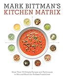 Mark Bittman's Kitchen Matrix: More Than 700 Simple Recipes and Techniques to Mix and Match for Endl by Mark Bittman