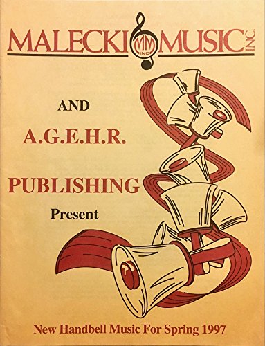 Malecki Music Inc. and A.G.E.H.R. Publishing Present New Handbell Music for Spring 1997 - Catalog