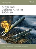 Zeppelins: German Airships 1900-40 (New Vanguard) by 