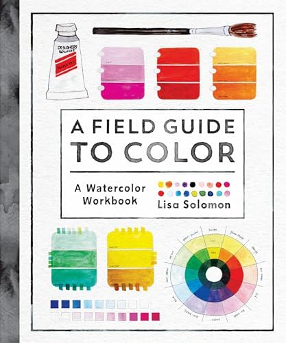 The Watercolor Artist's Guide to Color: A visual guide to choosing