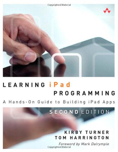 Learning iPad Programming: A Hands-On Guide to Building iPad Apps (2nd Edition)