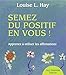 Semez du positif en vous ! : Apprendre à utiliser les affirmations by 