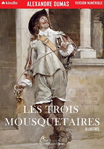Les Trois Mousquetaires: Édition Illustrée (Les Mousquetaires t. 1) (French Edition)