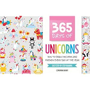 365 Days of Unicorns: How to Draw Unicorns and Friends Every Day of the Year