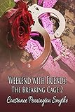 Weekend with Friends: The Breaking Cage 2