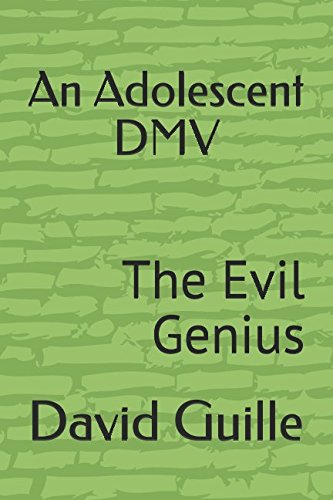 An Adolescent DMV: The Evil Genius