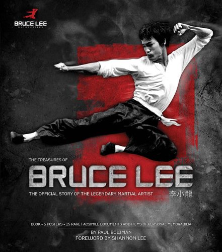 The Treasures of Bruce Lee: The Official Story of the Legendary Martial Artist by Paul Bowman