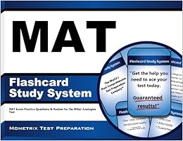 MAT Flashcard Study System: MAT Exam Practice Questions & Review for the Miller Analogies Test MAT Flashcard Study System: MAT Exam Practice Questions & Review for the Miller Analogies Test