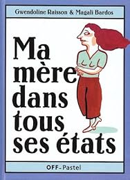 Ma mère dans tous ses états