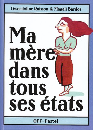 Ma mère dans tous ses états