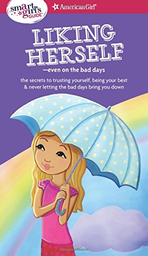 A Smart Girl's Guide to Liking Herself, Even on the Bad Days (American Girl) (Smart Girl's Guides)