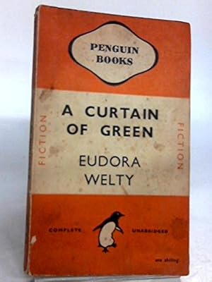 A Curtain Of Green A Volume Of Stories Eudora Welty Amazon Com