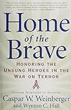 Home of the Brave: Honoring the Unsung Heroes in the War on Terror by Caspar Weinberger, Wynton C. Hall