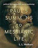 Paul's Summons to Messianic Life: Political Theology and the Coming Awakening (Insurrections: Critical Studies in Religion, Politics, and Culture)