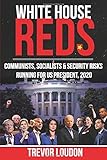 WHITE HOUSE REDS: Communists, Socialists & Security Risks Running for US President, 2020