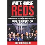 WHITE HOUSE REDS: Communists, Socialists & Security Risks Running for US President, 2020