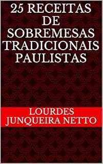 Livro 25 Receitas de Sobremesas Tradicionais Paulistas (Receitas Paulistas Livro 1)