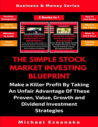 The Simple Stock Market Investing Blueprint (2 Books In 1): Make A Killer Profit By Taking An Unfair Advantage Of These Proven Value, Growth And Dividend Investment Strategies 51HlQhwX9YL - The Simple Stock Market Investing Blueprint (2 Books In 1): Make A Killer Profit By Taking An Unfair Advantage Of These Proven Value, Growth And Dividend Investment Strategies
