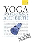 Yoga for Pregnancy and Birth: A Teach Yourself Guide (Teach Yourself: Parenting) by 