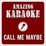 Call Me Maybe (Karaoke Version) (Originally Performed By Carly Rae Jepsen)