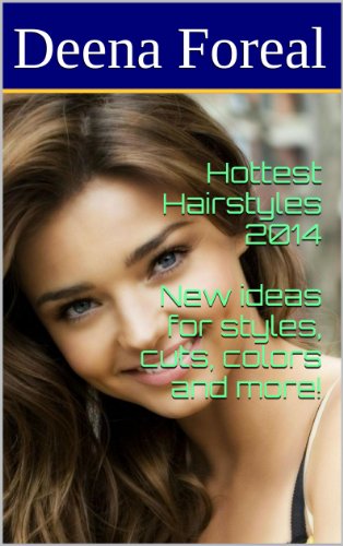 Hottest Hairstyles 2014 New Ideas For Styles Cuts Colors And