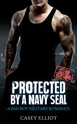 Romance: NAVY SEAL ROMANCE: Protected by a Navy Seal (Bad Boy Alpha Protector Romance) (Mystery Suspense Clean Military Romance)