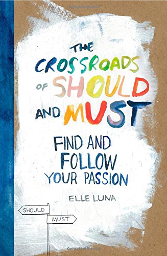 "The Crossroads of Should and Must - Find and Follow Your Passion" av Elle Luna