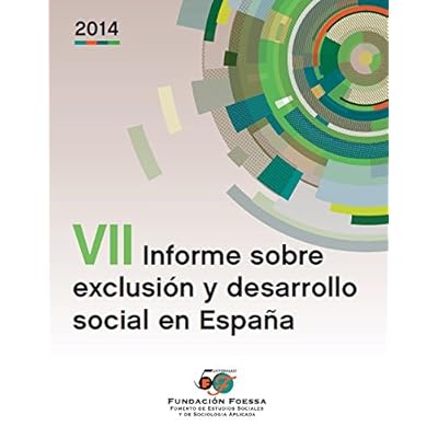 VII Informe Sobre Exclusión Y Desarrollo Social En España (Informes Sociológicos FOESSA) VII Informe Sobre Exclusión Y Desarrollo Social En España (Informes Sociológicos FOESSA)