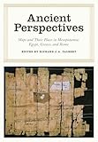 Ancient Perspectives: Maps and Their Place in Mesopotamia, Egypt, Greece, and Rome (The Kenneth Nebenzahl Jr. Lectures in the History of Cartography)