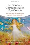 Au Cœur de la Communication NonViolente: Je prends soin de mes besoins, ça profite à tout le mond by Sophie Grosjean, Célia Portail