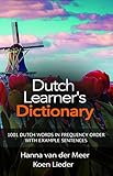 Dutch Learner's Dictionary: 1001 Dutch Words in Frequency Order with Example Sentences