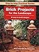 Brick Projects For The Landscape: 16 easy-to-build designs (Black & Decker Home Improvement Library) by Alan Bridgewater, Gill Bridgewater