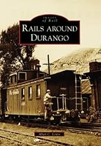 Rails Around Durango (CO) (Images of Rail) Rails Around Durango (CO) (Images of Rail)