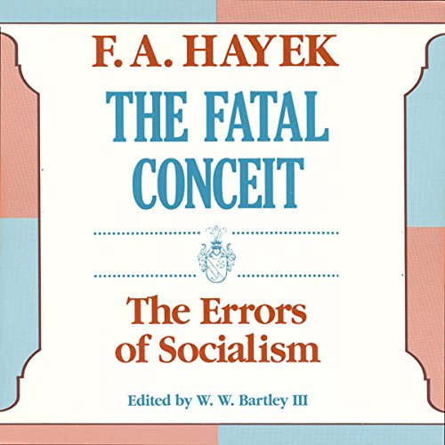 The Fatal Conceit: The Errors of Socialism