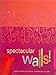 Spectacular Walls!: Creative Effects Using Texture, Embellishment and Paint by Jeannine Dostal