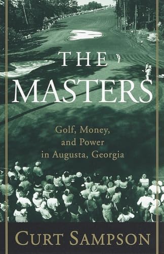 The Making of the Masters: Clifford Roberts, Augusta National, and